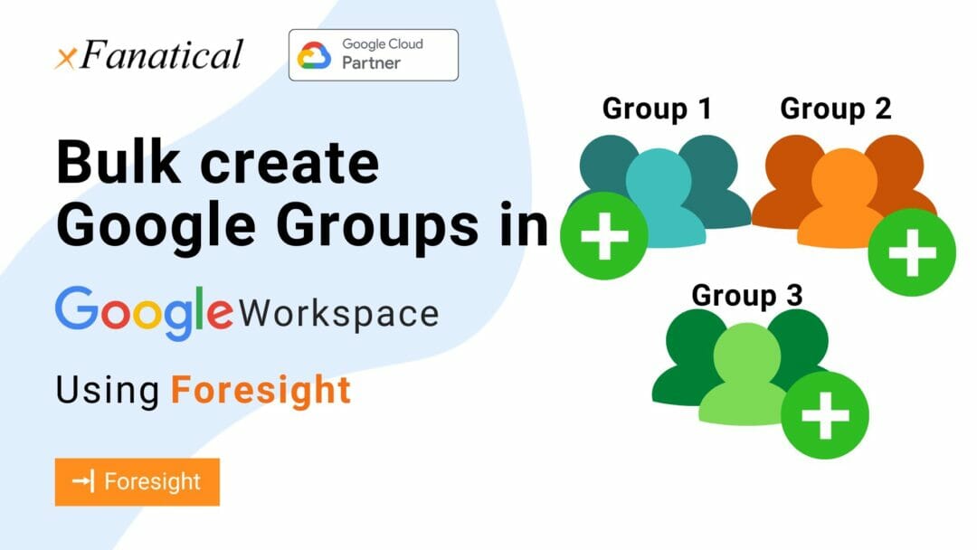 How to bulk create Google Groups? - xFanatical