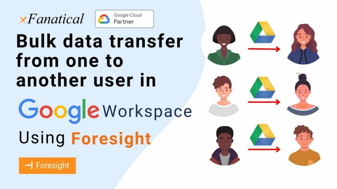 Bulk Data Transfer Between Users In Google Workspace