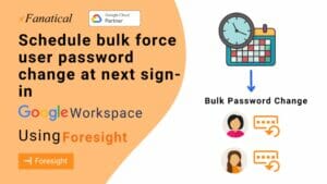 Schedule bulk force users password change for users in google workspace